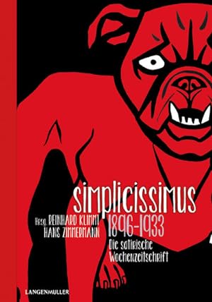 Simplicissimus 1896 - 1933: Die satirische Wochenzeitschrift Die satirische Wochenzeitschrift
