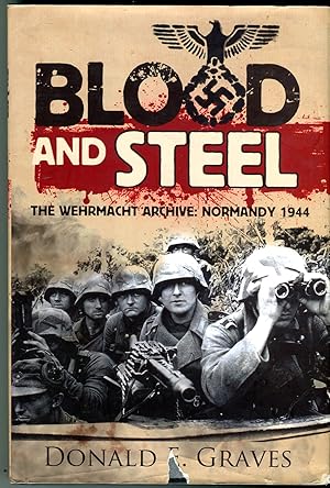 Blood and Steel: The Wehrmacht Archive: Normandy 1944