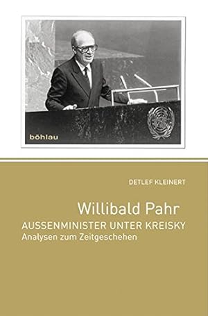 Willibald Pahr - Außenminister unter Kreisky ; Analysen zum Zeitgeschehen. In Zusammenarbeit mit ...
