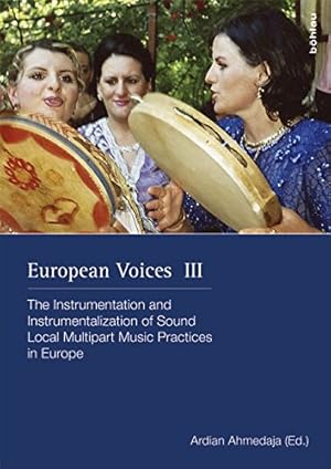 Seller image for The instrumentation and instrumentalization of sound - local multipart music practices in Europe. European voices ; 3; Schriften zur Volksmusik ; Band 25. for sale by Antiquariat Buchseite