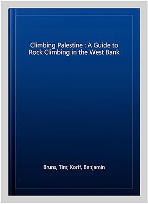Immagine del venditore per Climbing Palestine : A Guide to Rock Climbing in the West Bank venduto da GreatBookPrices