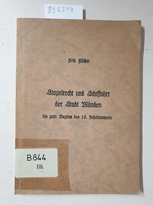 Imagen del vendedor de Stapelrecht und Schiffahrt der Stadt Mnden bis zum Beginn des 18. Jahrhunders. Verffentlichung des Stdtischen Museums Hann. Mnden. Confirmierte Schifferordnung der Schiffergilde zu Mnden 1735 : a la venta por Versand-Antiquariat Konrad von Agris e.K.