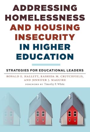 Seller image for Addressing Homelessness and Housing Insecurity in Higher Education : Strategies for Educational Leaders for sale by GreatBookPrices