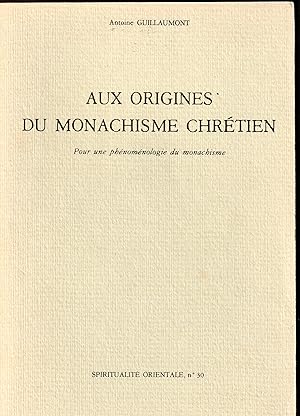 Aux origines du monachisme chrétien. Pour une phénoménologie du monachisme.