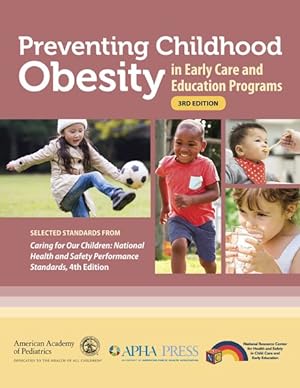Image du vendeur pour Preventing Childhood Obesity in Early Care and Education Programs : Selected Standards from Caring for Our Children: National Health and Safety Performance Standards; Guidelines for Early Care and Education Programs mis en vente par GreatBookPrices