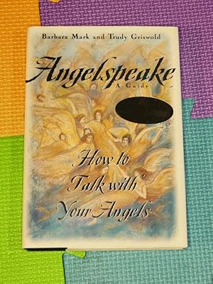 Angelspeake: How to Talk With Your Angels