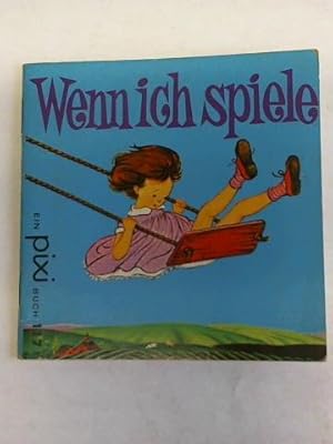 Wenn ich spiele. Gedichte aus dem Versgarten für Kinder