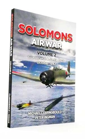 Solomons Air War Volume 2 Guadalcanal & Santa Cruz October 1942 [Signed by Peter Ingman]