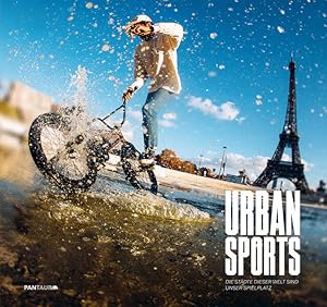 Urban Sports Die Städte dieser Welt sind unser Spielplatz