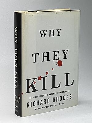 WHY THEY KILL: The Discoveries of a Maverick Criminologist