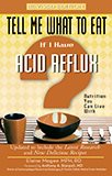 Seller image for Tell Me What to Eat If I Have Acid Reflux : Nutrition You Can Live With for sale by GreatBookPrices