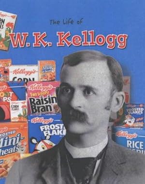 Bild des Verkufers fr The Life Of: W K Kellogg zum Verkauf von WeBuyBooks