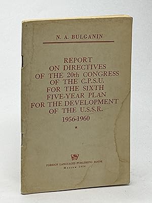 Imagen del vendedor de REPORT ON DIRECTIVES OF THE SIXTH FIVE-YEAR PLAN FOR THE DEVELOPMENT OF THE USSR, 1956-1960 TO THE 20TH CONGRESS OF THE 20TH CONGRESS OF THE C.P.S.U. FOR THE SIXTH FIVE-YEAR PLAN FOR THE DEVELOPMENT OF THE U.S.S.R. 1956-1960. a la venta por Bookfever, IOBA  (Volk & Iiams)