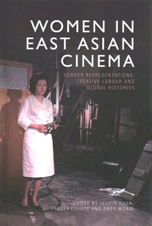 Seller image for Women in East Asian Cinema : Gender Representations, Creative Labour and Global Histories for sale by GreatBookPrices