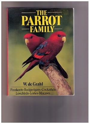 Seller image for The Parrot Family: Parakeets-Buderigars-Cockatiels-Lovebirds-Lories-Macaws for sale by WeBuyBooks