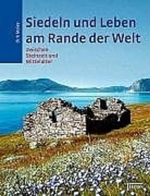 Bild des Verkufers fr Siedeln und Leben am Rande der Welt: Zwischen Steinzeit und Mittelalter zum Verkauf von Gerald Wollermann