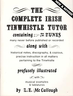 Immagine del venditore per The Complete Irish Tinwhistle Tutor Containing 72 Tunes: Along with Historical Notes, Discography, & Copious Precise Instruction in All Matters Pertaining to the Tinwhistle venduto da Clausen Books, RMABA