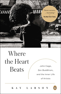 Seller image for Where the Heart Beats: John Cage, Zen Buddhism, and the Inner Life of Artists (Paperback or Softback) for sale by BargainBookStores