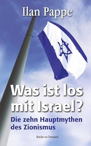 Bild des Verkufers fr Was ist los mit Israel? : Die zehn Hauptmythen des Zionismus zum Verkauf von AHA-BUCH GmbH