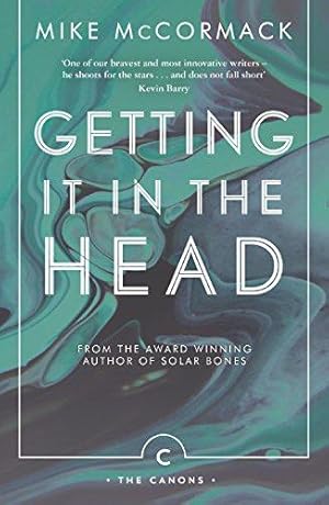 Image du vendeur pour Getting it in the Head: Mike McCormack (Canons) mis en vente par WeBuyBooks