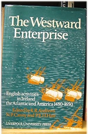 Seller image for The Westward Enterprise: English Activities in Ireland, the Atlantic and America, 1480-1650 for sale by WeBuyBooks