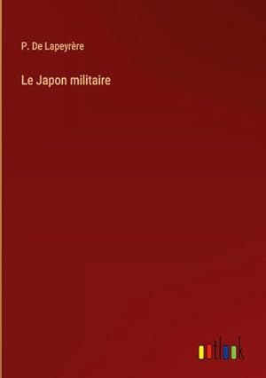 Seller image for Le Japon militaire for sale by AHA-BUCH GmbH