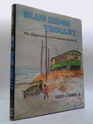 Bild des Verkufers fr Blue Ridge trolley: the Hagerstown & Frederick Railway zum Verkauf von ThriftBooksVintage