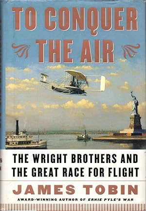 Seller image for To Conquer the Air: The Wright Brothers and The Great Race for Flight for sale by Clausen Books, RMABA