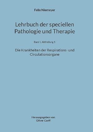 Bild des Verkufers fr Lehrbuch der speciellen Pathologie und Therapie : Die Krankheiten der Respirations- und Circulationsorgane zum Verkauf von AHA-BUCH GmbH