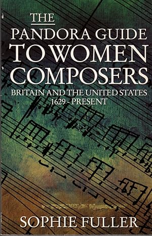 Imagen del vendedor de The Pandora Guide to Women Composers: Britain and the United States 1629-Present a la venta por Clausen Books, RMABA