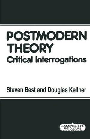 Seller image for Postmodern Theory: Critical Interrogations: 4 (Communications and Culture) for sale by WeBuyBooks