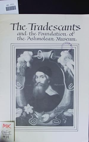 Bild des Verkufers fr The Tradescants and the foundation of the Ashmolean Museum. zum Verkauf von Antiquariat Bookfarm