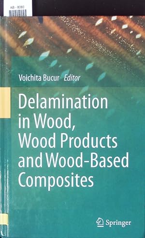 Bild des Verkufers fr Delamination in Wood, Wood Products and Wood-Based Composites. zum Verkauf von Antiquariat Bookfarm
