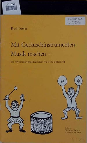 Seller image for Mit Geruschinstrumenten Musik machen - Im rhythmisch-musikalischen Vorschulunterricht. for sale by Antiquariat Bookfarm