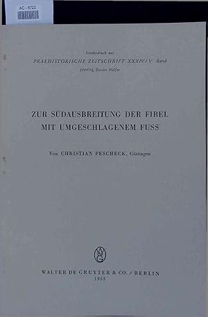 Bild des Verkufers fr Zur Sdausbreitung der Fibel mit Umgeschlagenem Fuss. Sonderdruck aus Praehistorische Zeitschrift XXXIV/V. Band, 1949/5Q, Zweite Hlfte zum Verkauf von Antiquariat Bookfarm