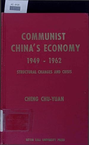 Seller image for Communist China's Economy 1949-1962. Structural Changes and Crisis. for sale by Antiquariat Bookfarm
