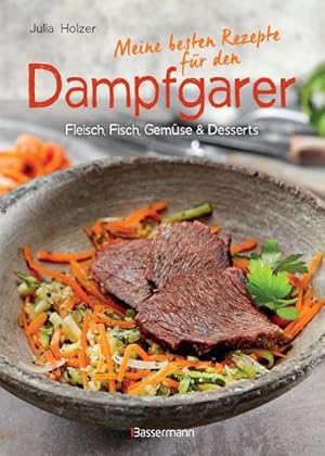 Imagen del vendedor de Meine besten Rezepte fr den Dampfgarer: Fleisch, Fisch, Gemse und Desserts - schnes Layout und komplett bebildert mit farbigen Rezeptfotos : Fleisch, Fisch, Gemse und Desserts - schnes Layout und komplett bebildert mit farbigen Rezeptfotos a la venta por Smartbuy