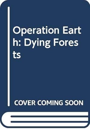 Image du vendeur pour Operation Earth: Dying Forests mis en vente par WeBuyBooks