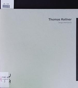 Seller image for Thomas Kellner. Tango Metropolis. for sale by Antiquariat Bookfarm