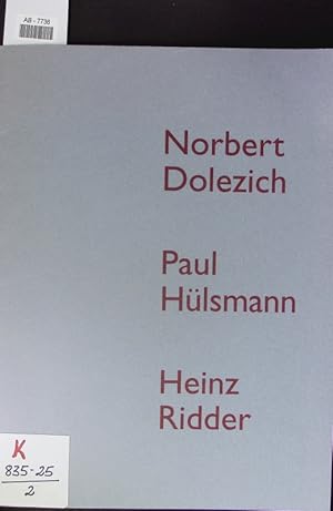 Bild des Verkufers fr Norbert Dolezich, Paul Hlsmann, Heinz Ridder. Vestisches Museum Recklinghausen, 29. Mai bis 31. Juli 1994. zum Verkauf von Antiquariat Bookfarm