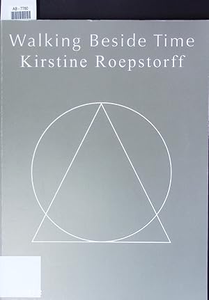 Bild des Verkufers fr Walking beside time. Kirstine Roepstorff ; [anlsslich der Ausstellung Kirstine Roepstorff. Walking Beside Time, Kunstpalais, 31. August - 17. November 2013. zum Verkauf von Antiquariat Bookfarm