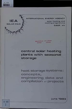 Seller image for Central solar heating plants with seasonal storage. Heat storage systems: concepts, engineering data and compilation of projects. International Energy Agency, Solar heating and cooling programme - Task VII for sale by Antiquariat Bookfarm