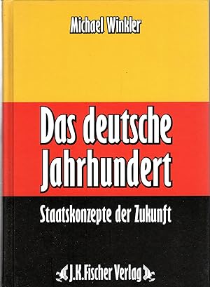 Bild des Verkufers fr Das deutsche Jahrhundert: Staatskonzepte der Zukunft zum Verkauf von Antiquariat Jterbook, Inh. H. Schulze