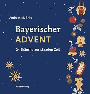 Bayerischer Advent 24 Bräuche zur staaden Zeit