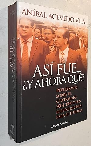 Imagen del vendedor de Asi Fue. ¿Y Ahora Que? Reflexiones sobre el cuatrenio 2004-2008 y sus repercusiones para el futuro (Spanish Edition) a la venta por Once Upon A Time