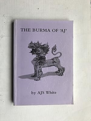 Seller image for The Burma of `AJ': Memoirs of A.J.S. White, CMG, OBE, ICS 1922-1937 for sale by Beach Hut Books