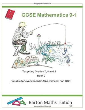 Bild des Verkufers fr GCSE Mathematics 9-1: Targeting Grades 7, 8 and 9 Book 2 (Barton Maths Tuition) zum Verkauf von WeBuyBooks 2
