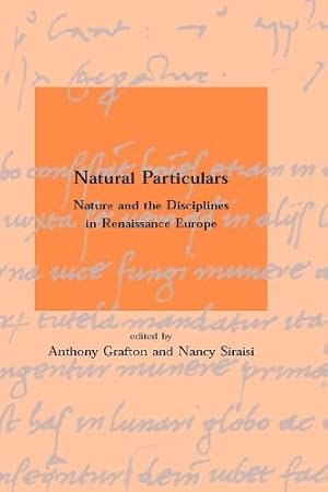 Immagine del venditore per Natural Particulars: Nature and the Disciplines in Renaissance Europe (Dibner Institute Studies in the History of Science and Technology) venduto da Fundus-Online GbR Borkert Schwarz Zerfa