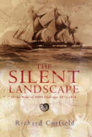 Bild des Verkufers fr The Silent Landscape: In the Wake of HMS Challenger 1872-1876 zum Verkauf von WeBuyBooks