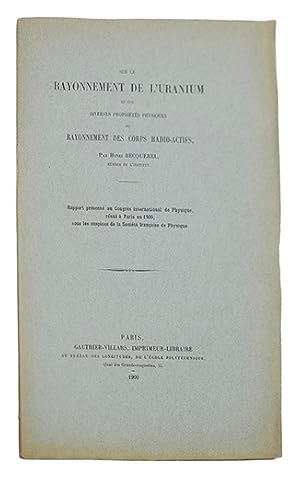 Bild des Verkufers fr Sur le rayonnement de l'uranium, Et sur diverses proprits physiques du rayonnement des corps radio-actifs. zum Verkauf von L'intersigne Livres anciens